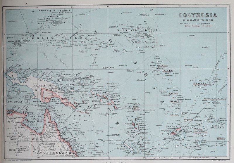 or LADKOJ^Ti ^GcrjnftZl^ (^Saipan: fc^AIfbs ^Boia Of SiXT^^aetr^' STu’^ Taon^ior [’ '• ’ Gasp XT Jtico .a^-Sj JT lu; O.c^an. ~‘-*- iua£?II'5J _ T7»/*lJU7Vti' ., leBiafu: V.c^n, 3500V Ralno cB-PeJevI?^.-*’'lirtte?r>M*'2* ',?r e .T'm a XL) ^CiimfnT /. ‘Murifrr . Lt fili or^ila«ikt*uzie 0 L I Iir> E I Si (& e T m a n) ^ S■^''e(le 1? ' 777-y,; ^ai::>^' eae x-i •“ (ivqi?<=ie.a) \[ . v-^ E- t-A; OS' D S Jtiihtn-R*. AuoM»Hn, ™ -. T \£aGrff , '^frpt qr - T.« . ' t'- -7. 2350' lurtpik'. ' -r9 . T/fj-l.:, ,I» ' °' ^‘'^™I'''>’' ..'MOohn^l »- -r -LAI^ SttJc orPtiiusuk Eschholtz 7? Jiikofiy f»(- -- xntirih^. jT ■ 7s '• 0///>sov2?^ AxUngauu-.B., Songt^l? 31 A E S H A L L I S c- ^ Ifarmi X?0^ I •<? G> 0 >8 K L a: D s \ {, JZia<& 2f : twTZJ Mahiehib 1’ I. 2£oi±lock ac. Ifamoi 1. . ^Saseie/) orUal^iL'’^ (Pi'ojecwa) <» MB 'Niimat'ikl ? Idurhlf^ xArnJioIf '-, r.-.7biiqrav€, orUUlelf Bbo K yu/jnorlf' % E quat or A Ninigo .■'^■ “■'^-•lijrdral* 6LambvZtn:.\, AJRCHLIS ft tvaTjl »V-_ K ■^'o.*'' Bis/ierl. ->Jff*)(3 ' N ^ BoUJyf,, ySL. Fiv^rlpEink y fj Tuaov fiT'w Henr^-I., ^Laut A 1 ' >>■ is4> / ■*■ ' '■ :4 ^S-MUyUJUB. I^Y^nheia [ Ot/LF tS' ■’ssc. , jyiAJiPEN-TA ^J.UTUpttt Jiiglit f J^J Ckh ■•' •' 1 \'Bou'ifaiiiviile •'■.On'Ling 7ava 7. Bou^a^vilU SOIiOlMloln’ (britisk i:’' ■ K .<:/»,ti,J/ixy 5[\ .-.vJ vt '.' -XV CJioise^^- ^7^;; ; ^VboAl^Tc- Ilnmmond I.^P\, , , ^ ft^.’ ^ i- - ^^^’’EntrecastCQuit Pa' ^ ^JirafiloyJtt: \ ISLA^TDS \ jGoivryi ^,9rri.WfP^. ' ^^CariaivtL \ i vXvMala.yta I. iGuadflloajmr ■ %7nat ■“ ' I ' '^'F /'C ~ '-^ ' ' iCi ^HdiUngton 9 -Aifib*? ■ /i awg;-,:. sanra li-.taa Cruzi? ihpua o (BnUah.) ,17rniAwv^ •V 55 P. Cse/^^* I Wivbiirton A5^ TVell^sl .^i A %ii^a' ■'., B 'v \ ■•••».”''• ,v,—ft \. •• ! / .^n/- ^j)ianaBf' >«?//»> CoTi,0,iB __ Ibu„gHC _J.rem>,h Cay» ^xcyitUiou .♦•. C.'Bvef ; Buroe Tiv^rosiiv74 /z MCjJouaiJ ifc- Et lyOnqrcjic. N . tr* Sx\« ■•^. yaniiuLa.va^*}r‘, • • spiritu W Smifo'Q ilsUicdUo*^ ■<0,fy^'T< N E'W (^ ShcphevA^^^Efar mEBElDES ■ •-.(Blit. & It) ^ t '• jErromnnqo^ a nu\ ^ v,., ( j ^\.e»^ fiehlL lielcp'l^.^fi f J^nfjm n'.' '.§”*S. \ v®--.TTe^l B j!£n«yi£k?t--' ITE-VT 't’ALEDOlTIA' -(Ji-UU!-! JJA X ••.. ( 2333 ,_hJ Fren(±Li ■■-•^ .A ■- JitV'tAolonuiu’ I. ON MERCATORS PROJECTION StisamerRontos TelogcayK Cables British Possessions coloured Red A/7tao '^Mnrahi ^■^amwa JSninna ,y G11-* B E K T . .yjpa/nana yanouBork'. ISLANDS .fytfenAam I. (BrlSsli) •Beru \BYPonI. rir«l“’' 'iiFnmcuI. j OnuOl0 Ot^Coo,!,^ Mmismil- JjAGOOIT yielficrJajiA X A 'louda or Chcx'ry I. 'BatnAa , iGiehcU GV (Britis'h) Independence I- ZaititaB^ Sophia I. SL JL/nterl. J33-PXsit, ■vnond BC'' ^ FIJIw5«ISL Vanaux L; '' ‘YasaiiaGroim.-.# r'** ; JTiirf/wV' - *' \ 2ir Vit' 'tiT&vai' ^V' Brimanfshoaly-' , .. ■' EndE^iwyl. PJiceiLix/l ? _ /l, _• ♦ Sid. GardnerI.* MllH X 93S (BriHsli)^' /' 3309 ^Oaitepu OR SiftiAid itau |jR4 wBdi o'rJSUicc 1. IS °iTSr“ .ijy,hdlaSh/ XS31 / 2425 ,/. OcUaJii ■ l^TlVLsh I . .nno ^Bahafo o, Ji„^;^iteh 1. 3'7 /oinsmgaJSvtain l!) 3801 •/ yAnukxr-!r tonga or^\ ••- . (tJritisJi) 1^75 '■■ .lExpIone^ TRIEJfM.TP 19 . X.J44J , I ' T '■■ :a.vtaq^rra,^ ^ ■ ' i '«••*■*■' f L *^'enfnnt perdu. 005 .y’%^. SAMI NAVIG . glukalTr ■ ' ... / fiapai'*»; r/Gxoup ifikha iloff‘1.' ’.p ...A;, Zongitude. Bast of Greerwteh. Zonffitude. 'West of GreatYrudv ^ 'y^'nJZamia.lt.S) OA OR ATOR I ? I minute or Savage Xs CBrJ Beverid^ _' o f^ii Tii8 violui. BartliDloniew A T-o.