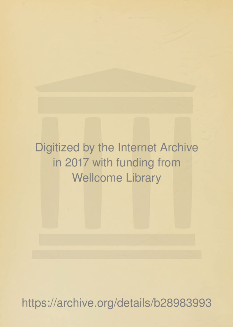 Digitized by the Internet Archive in 2017 with funding from Wellcome Library https://archive.org/details/b28983993