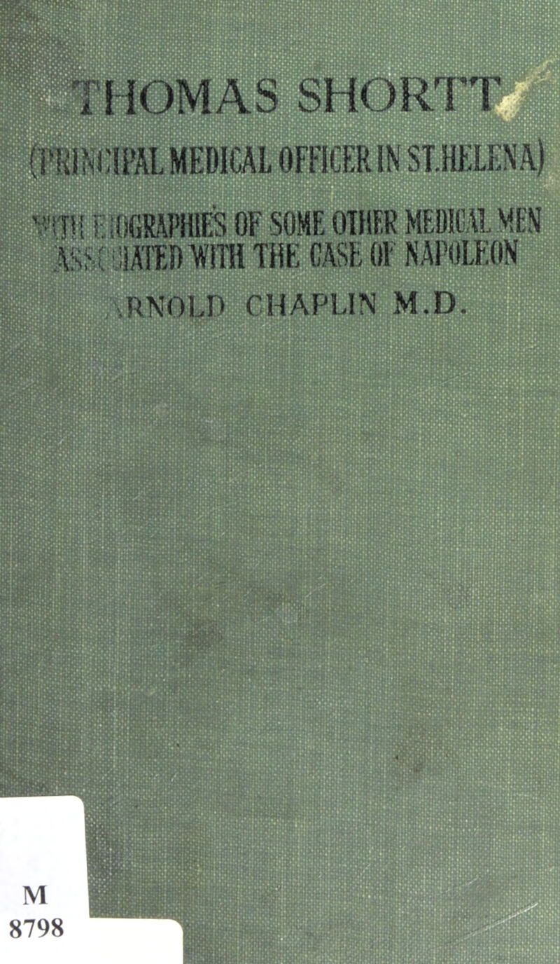 THOMAS SHORTY FiSGMWl^ CF SOME OBIER MMK MEN MCiiiroini THE CASE er napoleon ARNOLD CHAPUN M.D. M 8798