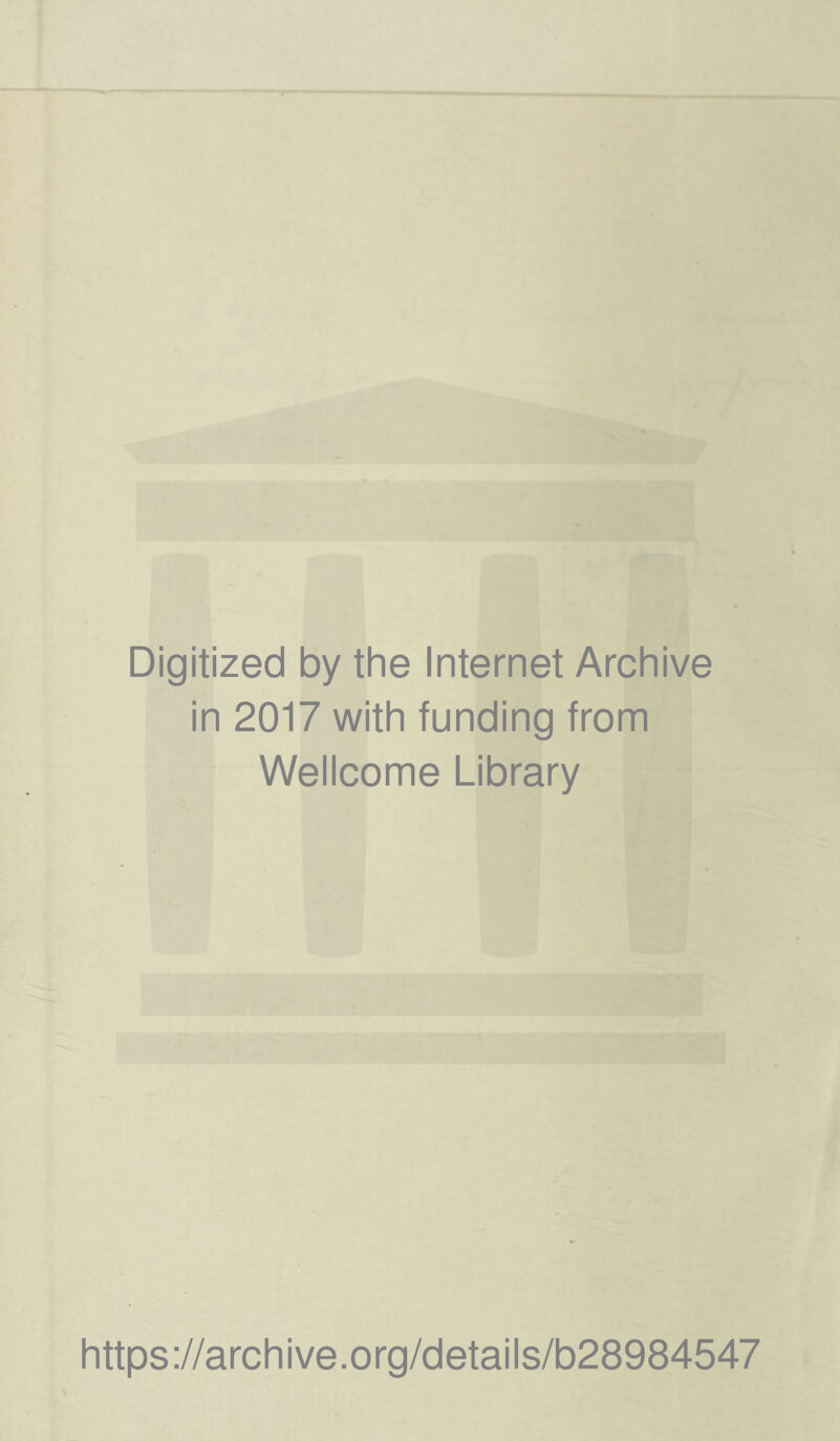 Digitized by the Internet Archive in 2017 with funding from Wellcome Library https://archive.org/details/b28984547