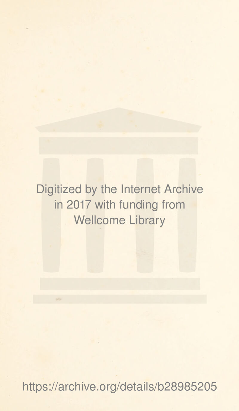 Digitized by the Internet Archive in 2017 with funding from Wellcome Library https://archive.org/details/b28985205