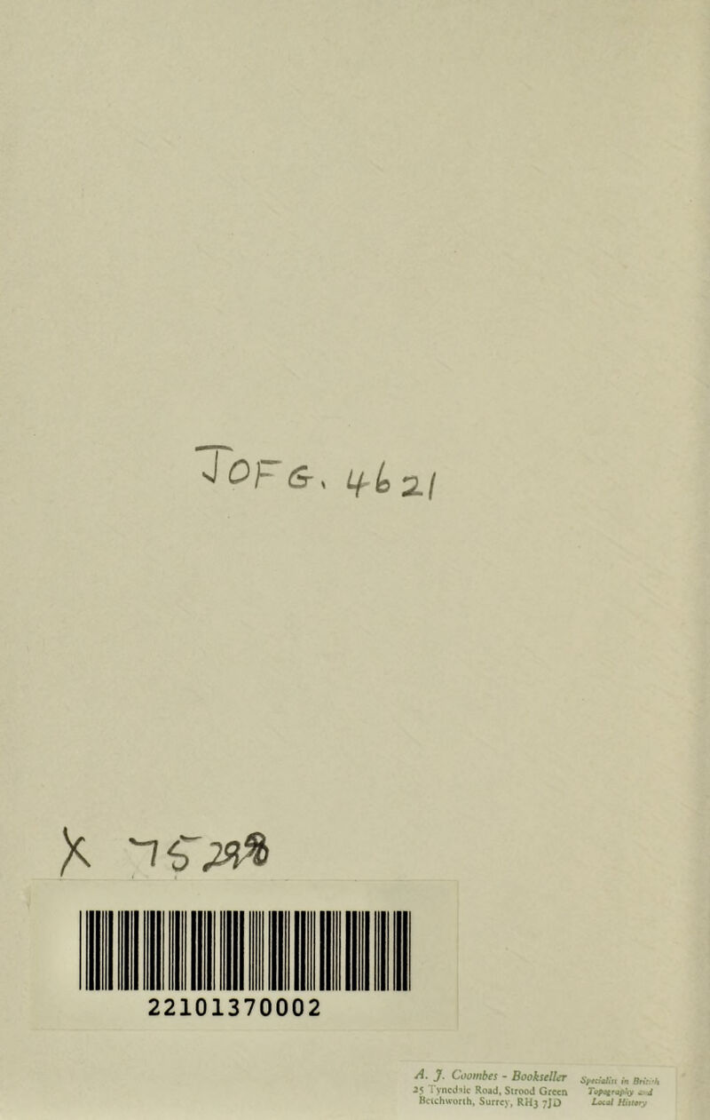 Oh (S-s ^ 2./ X 22101370002 A. J. Coombes - Bookseller ^5 Tvncd-Jlc Road, Scrood Green Rcichworth, Surrey, RH3 7JO {ft Brtr.’h Tofatrapi^ - <d Local Hiuary