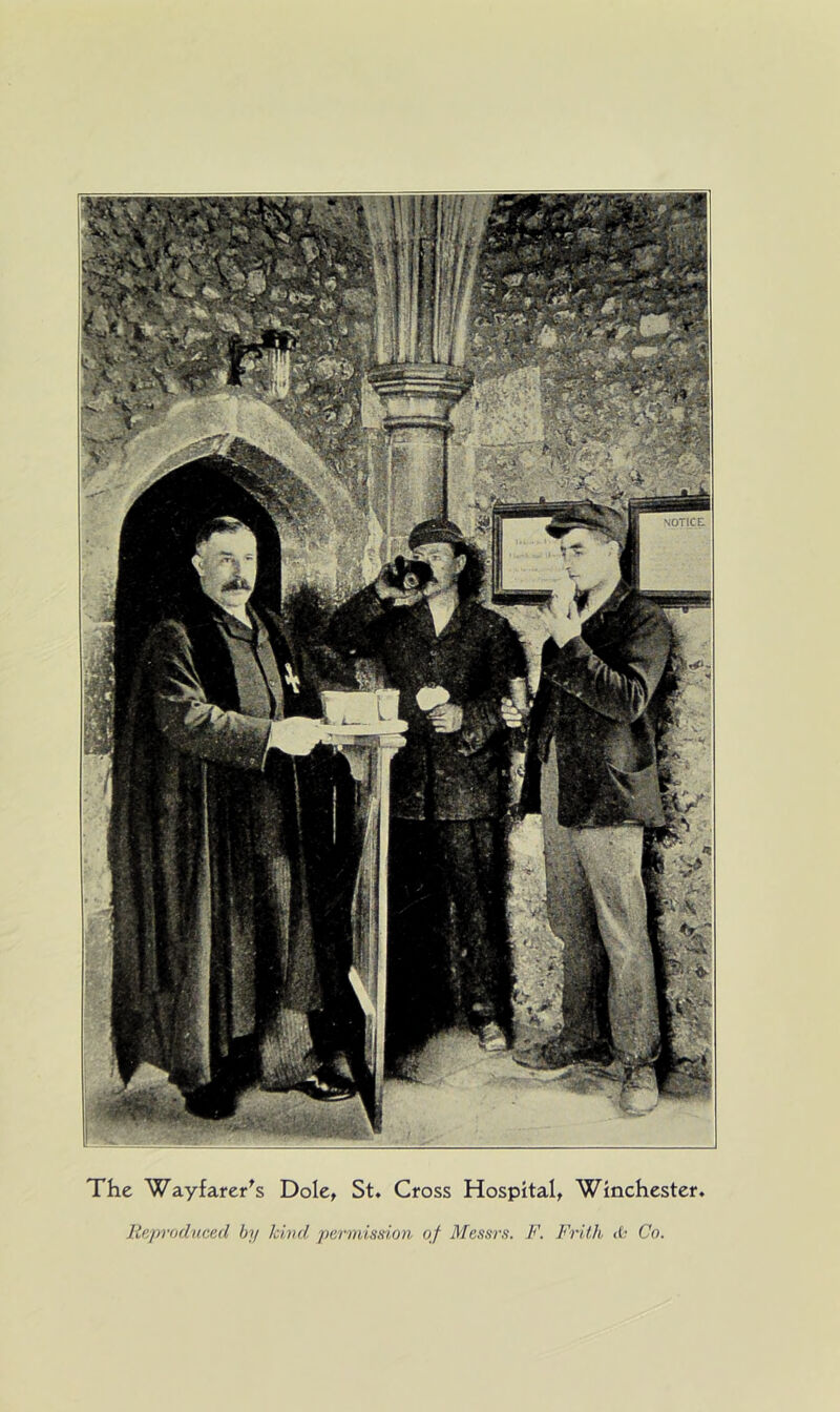 The Wayfarer^s Dole, St. Cross Hospital, Winchester Rpyjn-odaced by kind permission o_f Messrs. F. Frith (fc Co.