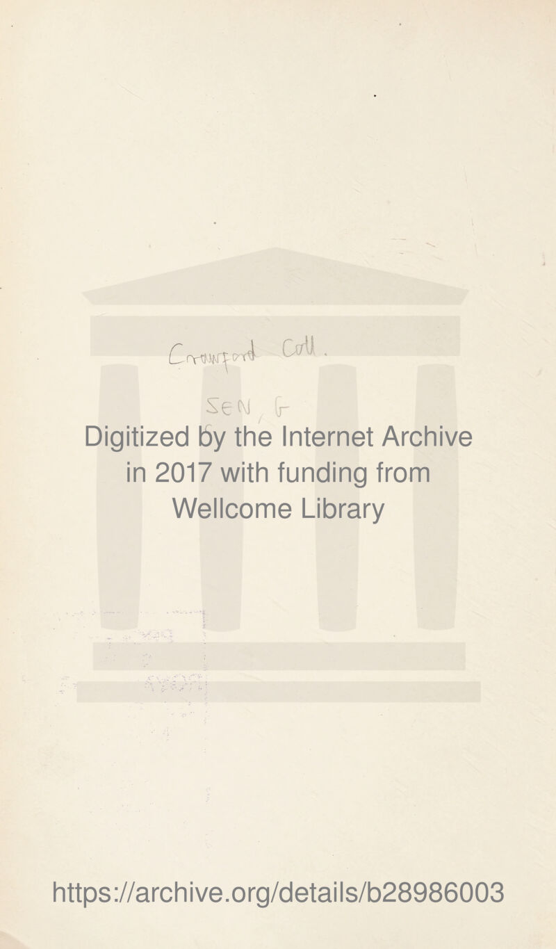 Sc M ^ (r Digitized by the Internet Archive in 2017 with funding from Wellcome Library https://archive.org/details/b28986003