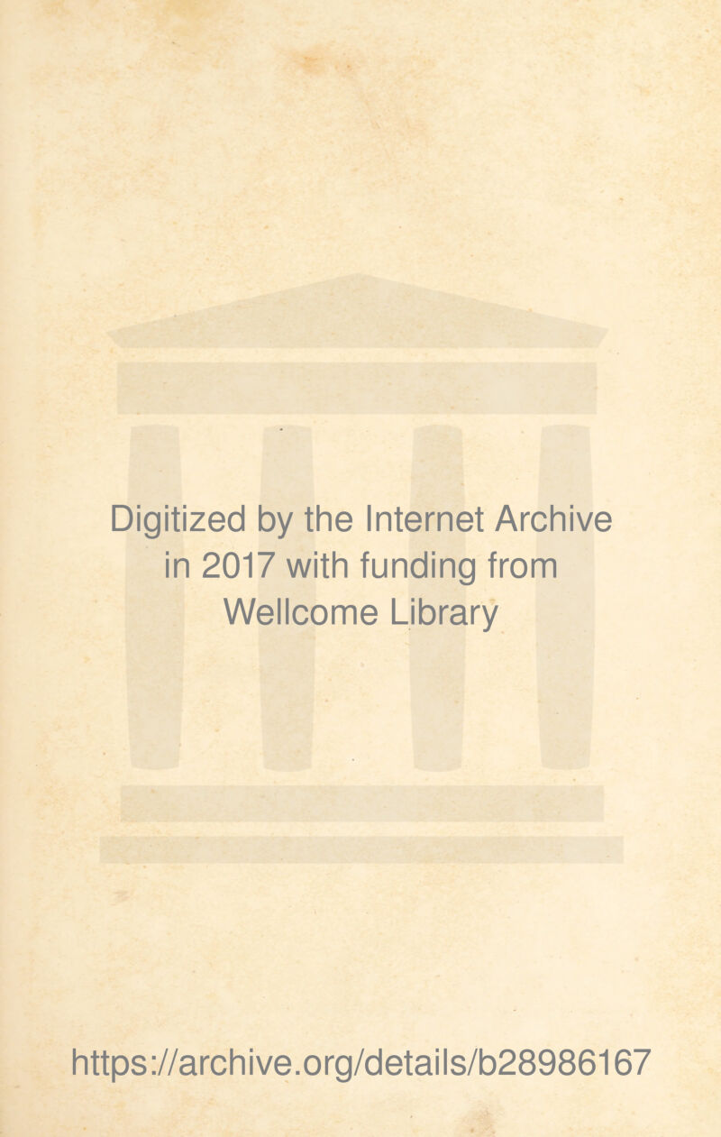 Digitized by the Internet Archive in 2017 with funding from Wellcome Library https://archive.org/details/b28986167