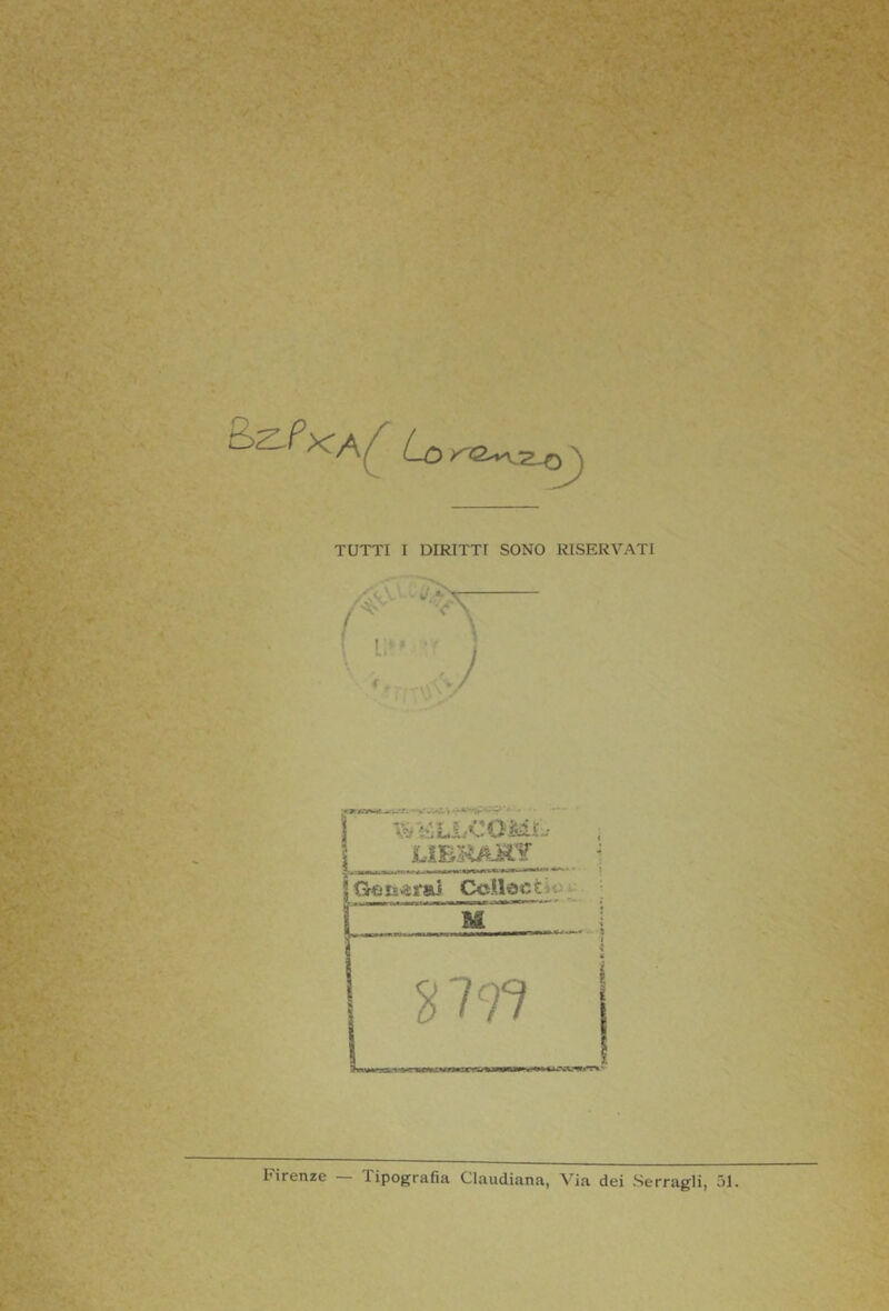 TUTTI I DIRITTI SONO RISERVATI Firenze — Tipografia Claudiana, Via dei Serragli, 51.