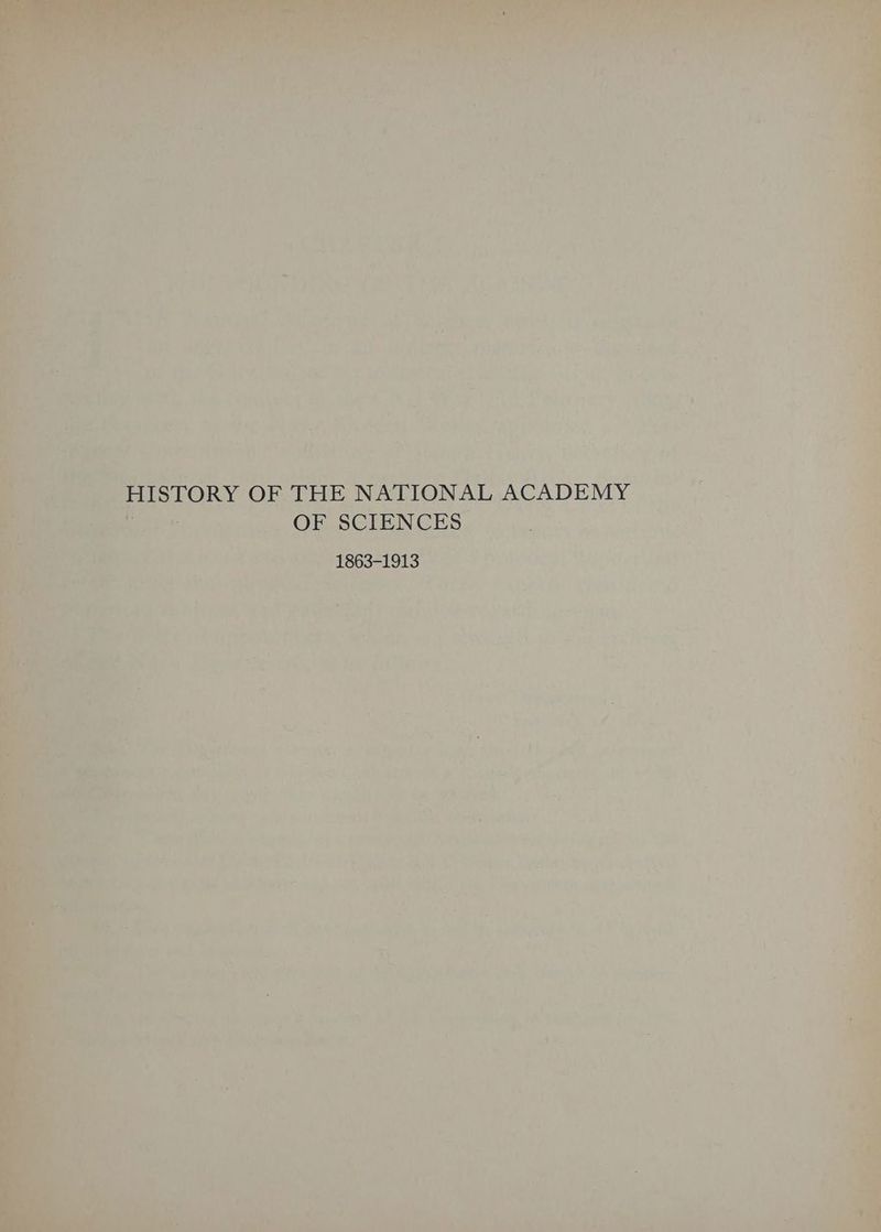 HISTORY OF THE NAT IONAL ACADEMY Saad | OF SCIENCES