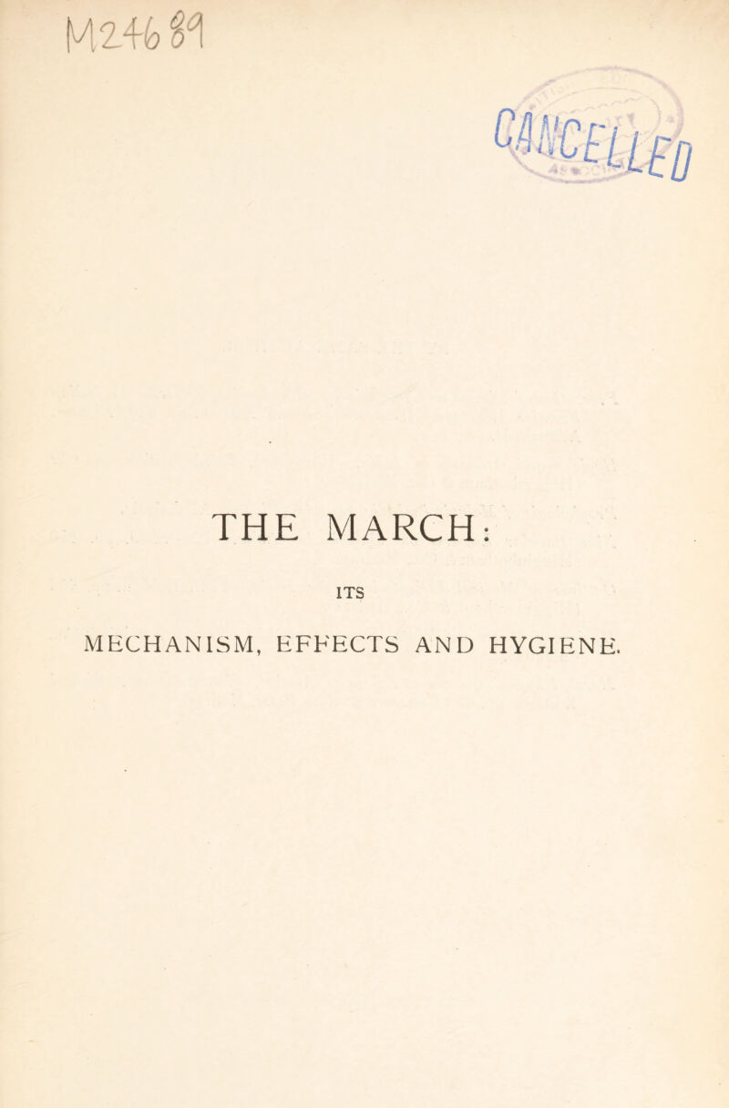 MZ46 THE MARCH: ITS MECHANISM, EFFECTS AND HYGIENE.