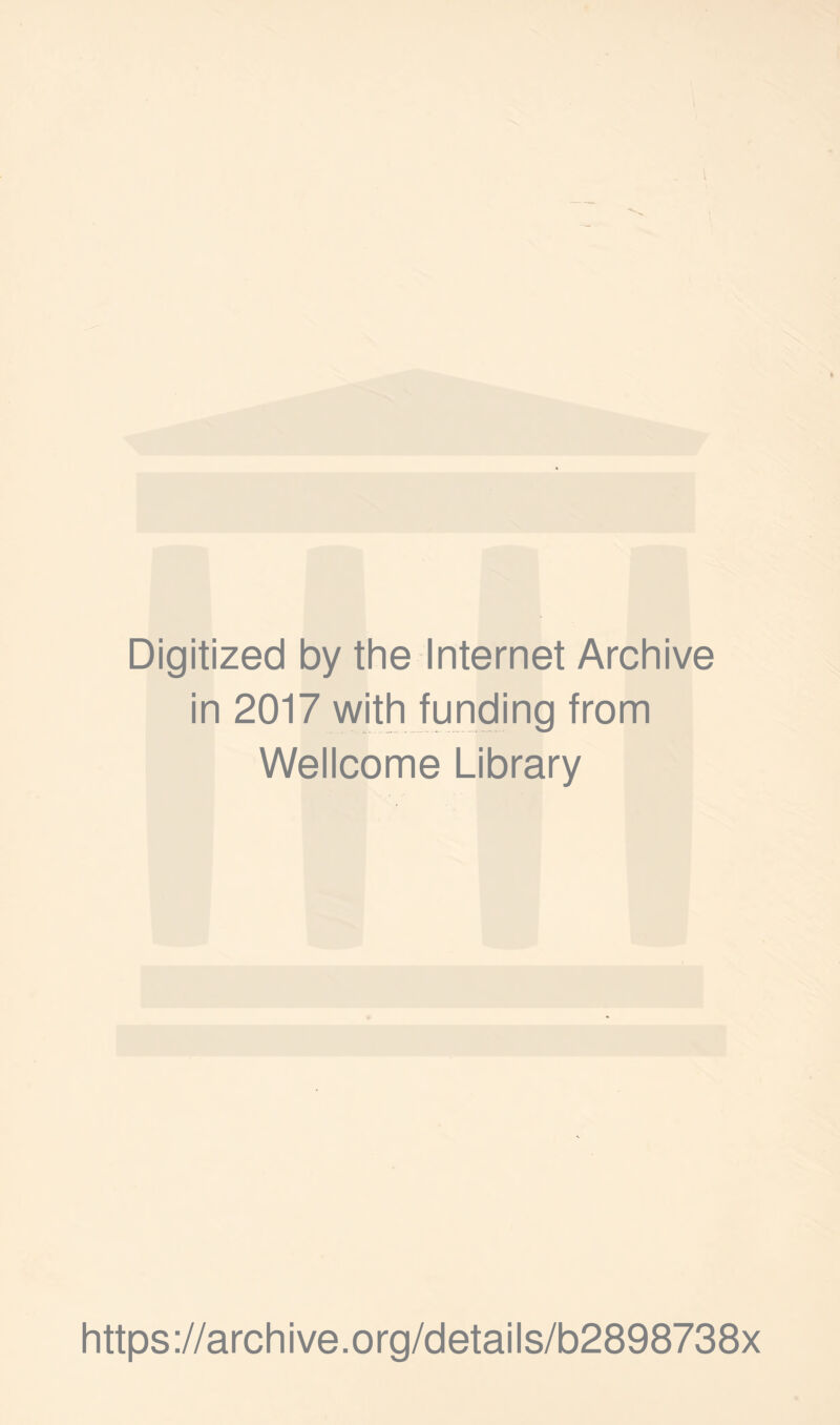 1 ,v N \ f ^ •• \ ' Digitized by the Internet Archive in 2017 with funding from Wellcome Library https://archive.org/details/b2898738x /r