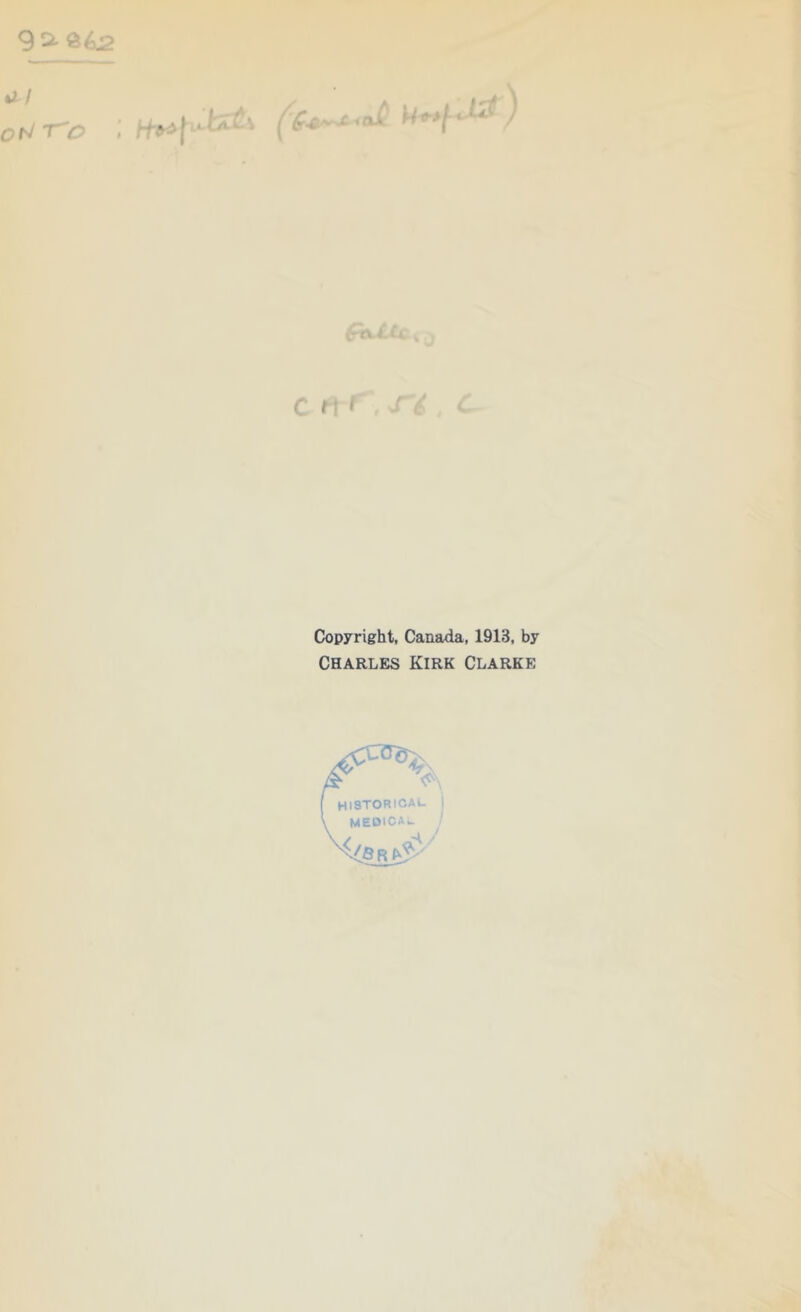 9 2-S&2 *i/ Oh/ To A X I flA frfVi C M » Copyright, Canada, 1913, by Charles Kirk Clarke