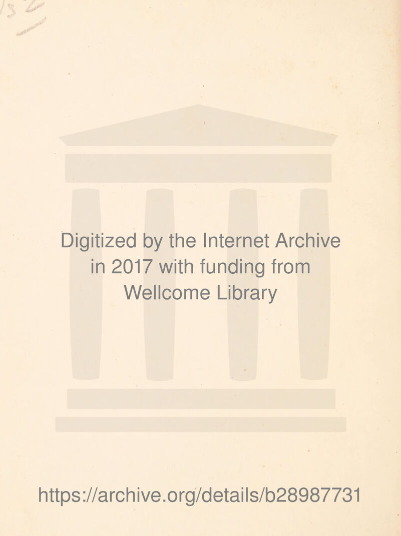 Digitized by the Internet Archive in 2017 with funding from Wellcome Library https://archive.org7details/b28987731