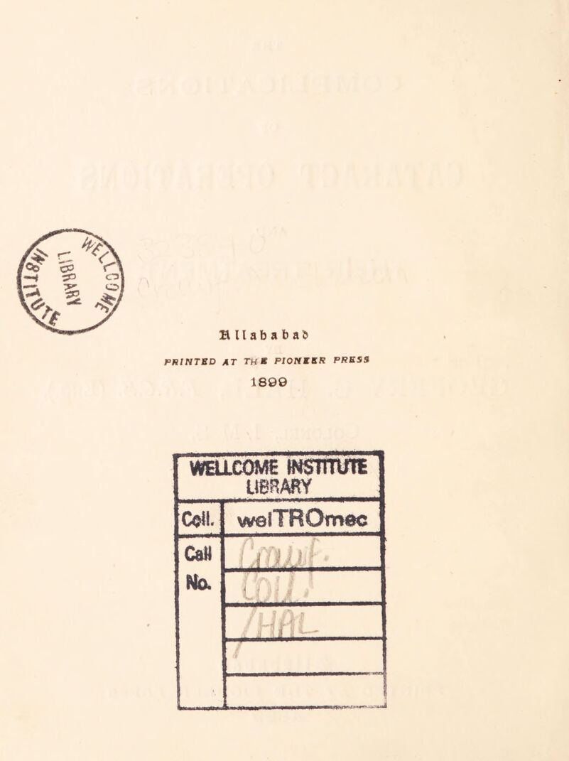 B Ilababa& PRINTED AT the PIONEER PRESS 1890 1 iNSHTun LIBRW^Y Wl welTROmec Can No. m,..... /4rtL_._ i 1