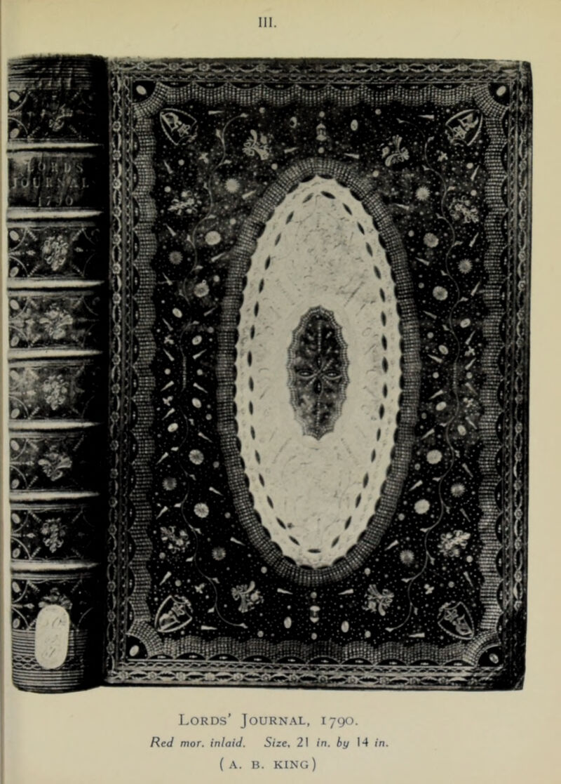 III. Lords’ Journal, 1790. Red mor. inlaid. Size, 21 in. by 14 in. (a. b. king)