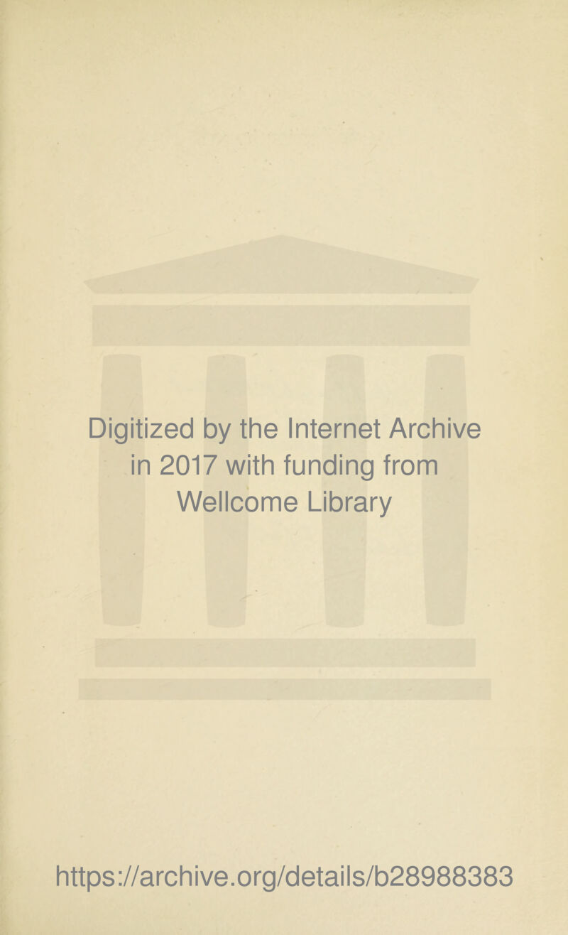 Digitized by the Internet Archive in 2017 with funding from Wellcome Library https://archive.org/details/b28988383