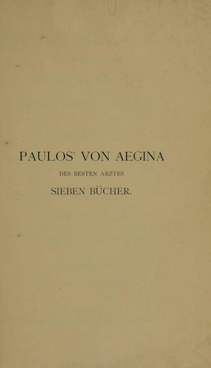 PAULOS’ VON AEGINA DES BESTEN ARZTES SIEBEN BÜCHER.