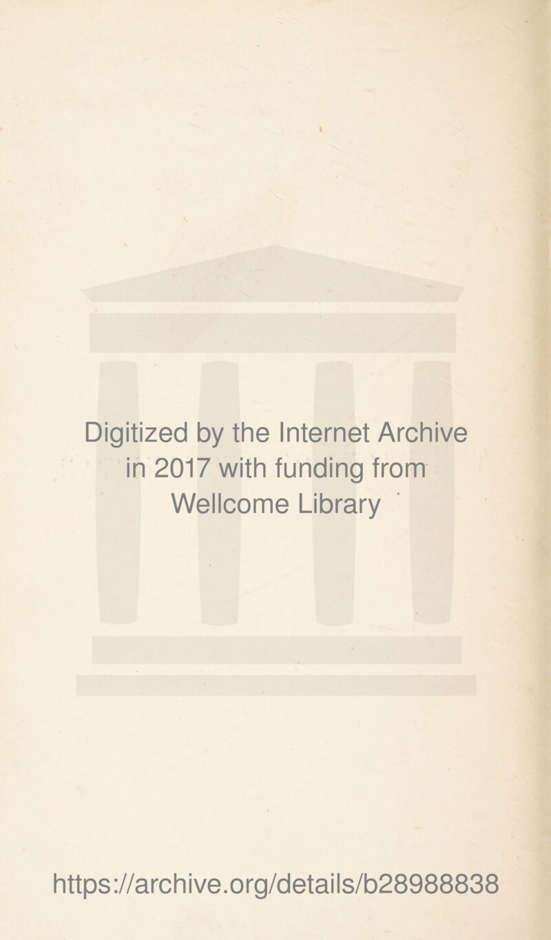 Digitized by the Internet Archive in'2017 with funding from Wellcome Library https://archive.org/details/b28988838