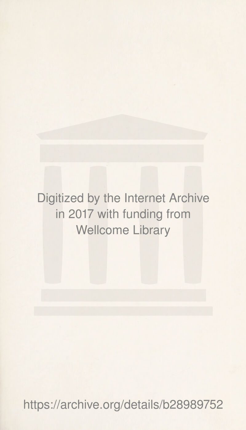 Digitized by the Internet Archive in 2017 with funding from Wellcome Library https://archive.org/details/b28989752