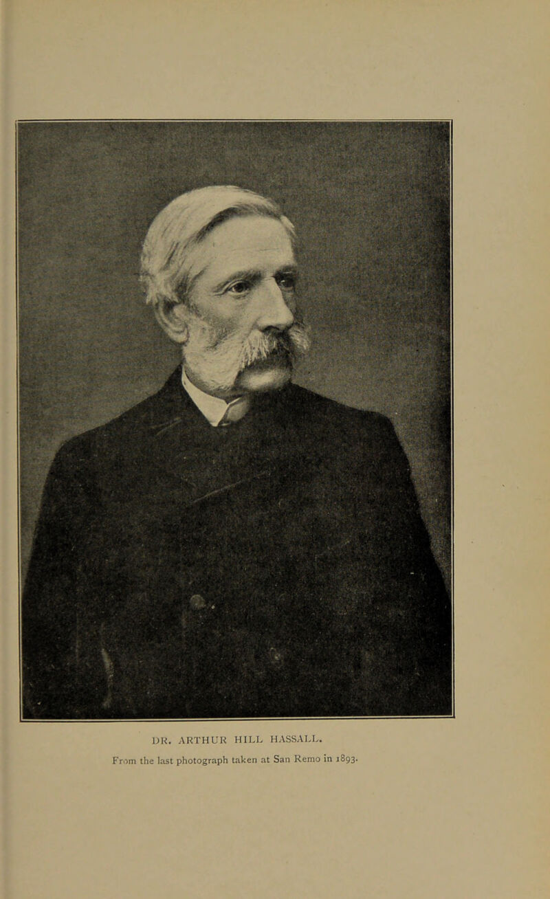 l)H. ARTHUK HILL HASSALL. From the last photograph taken at San Remo in 1893.