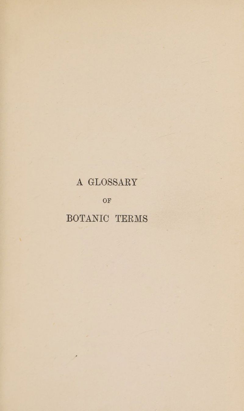 A GLOSSARY OF BOTANIC TERMS
