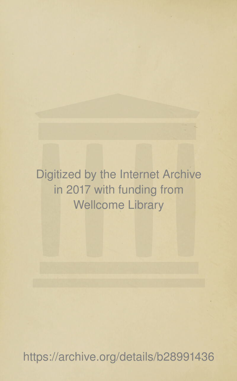 Digitized by the Internet Archive in 2017 with funding from Wellcome Library https://archive.org/details/b28991436