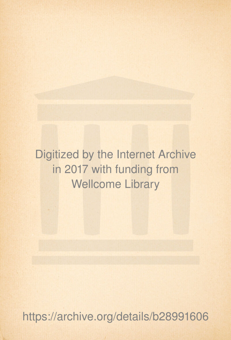 Digitized by the Internet Archive in 2017 with funding from Wellcome Library https://archive.org/details/b28991606