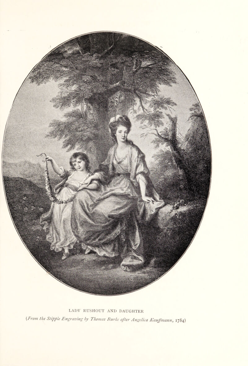 LADY RUSHOUT AND DAUGHTER {From the Stipple Engraving by Thomas Bnrke after Angelica Kaujfmann, 1784)