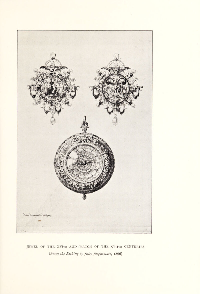 JEWEL OF THE XVIth AND WATCH OF THE XVIIth CENTURIES {From the Etching by [ules lacqueviart, 1866)