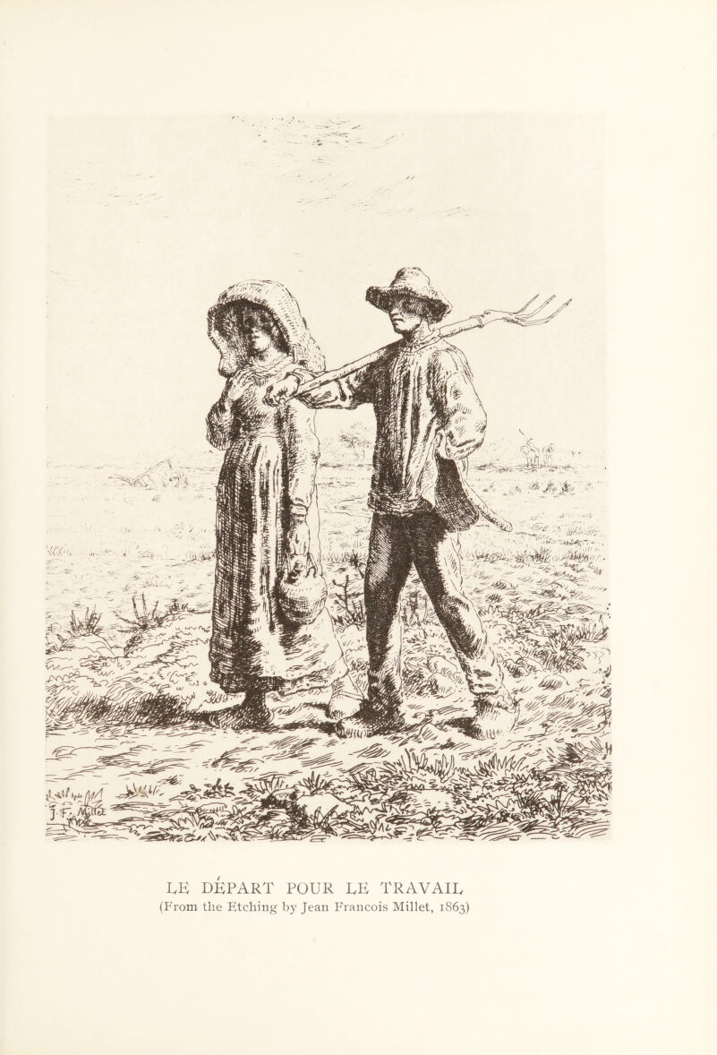 ^ ' y / i LE DEPART POUR EE TRAVAIL (From the Etching by Jean Francois Millet, 1S63)