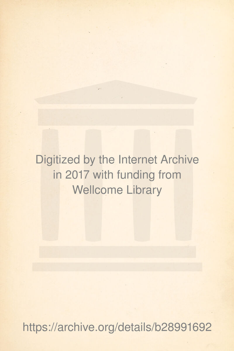 Digitized by the Internet Archive in 2017 with funding from Wellcome Library https://archive.org/details/b28991692