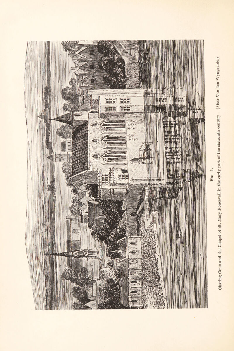 Charing Cross and the Chapel of St. Mary Roncevall in the early part of the sixteenth century. (After Van den Wyngaerde.)