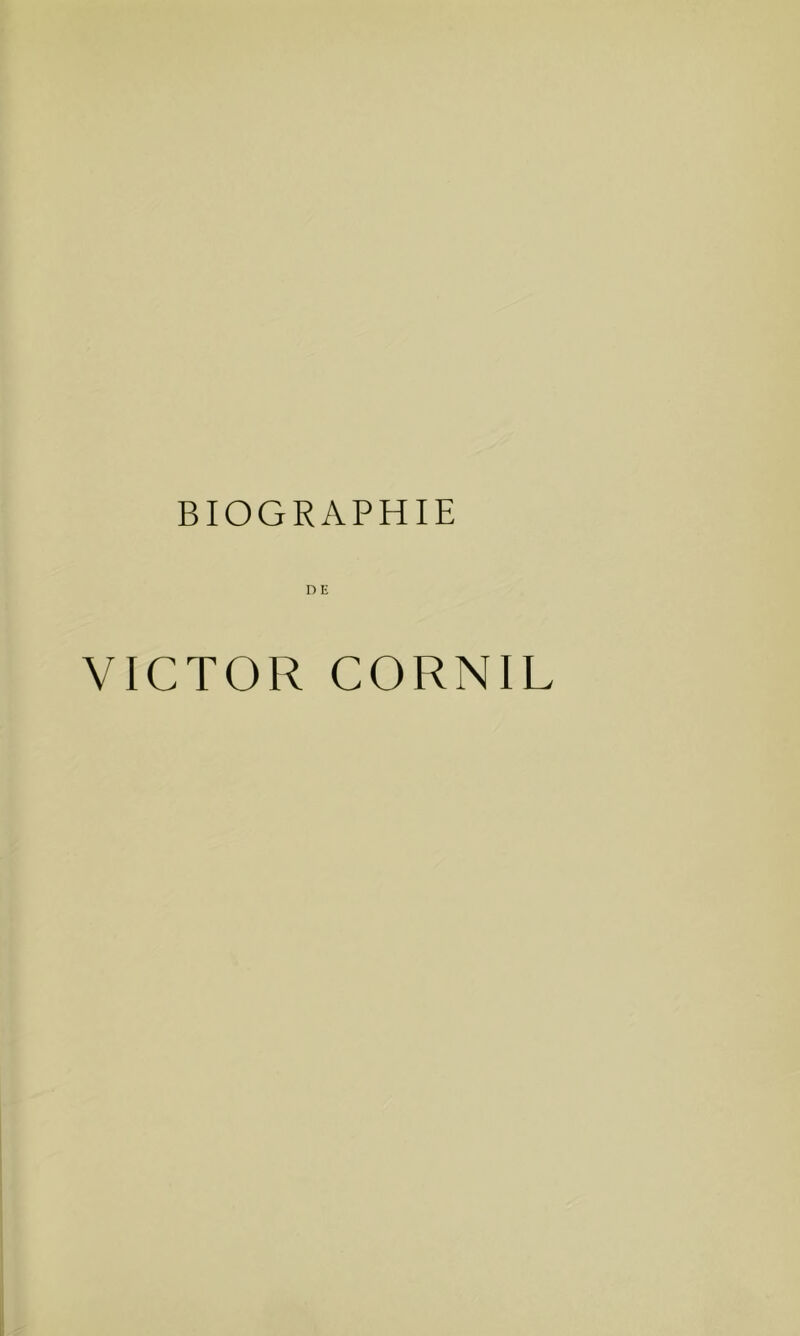 BIOGRAPHIE D E VICTOR CORNIL