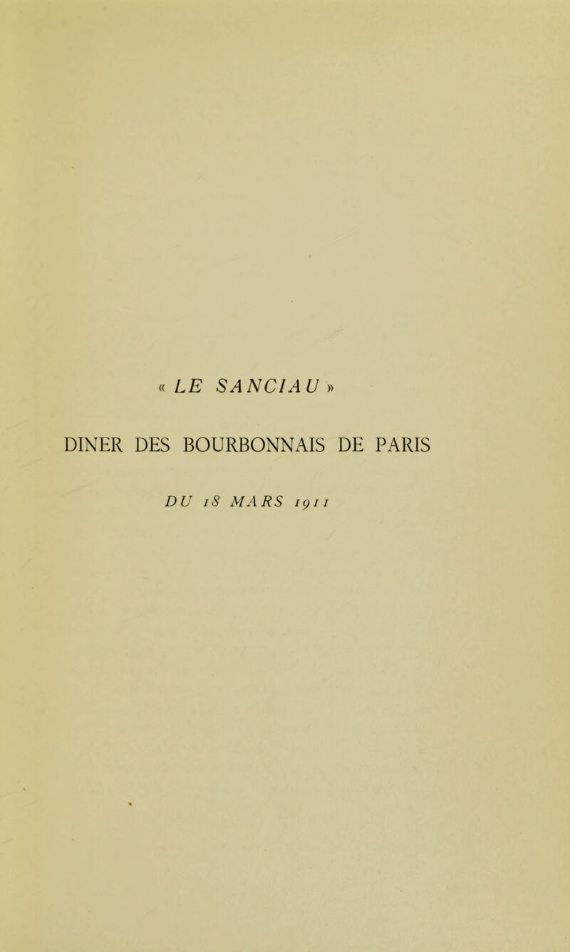 (( LE S A NCI A U » DINER DES BOURBONNAIS DE PARIS DU iS MARS iç ii
