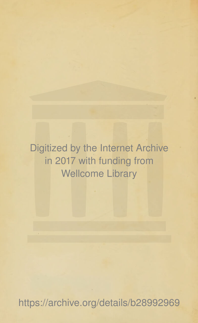 Digitized by the Internet Archive in 2017 with funding from Wellcome Library https://archive.org/details/b28992969