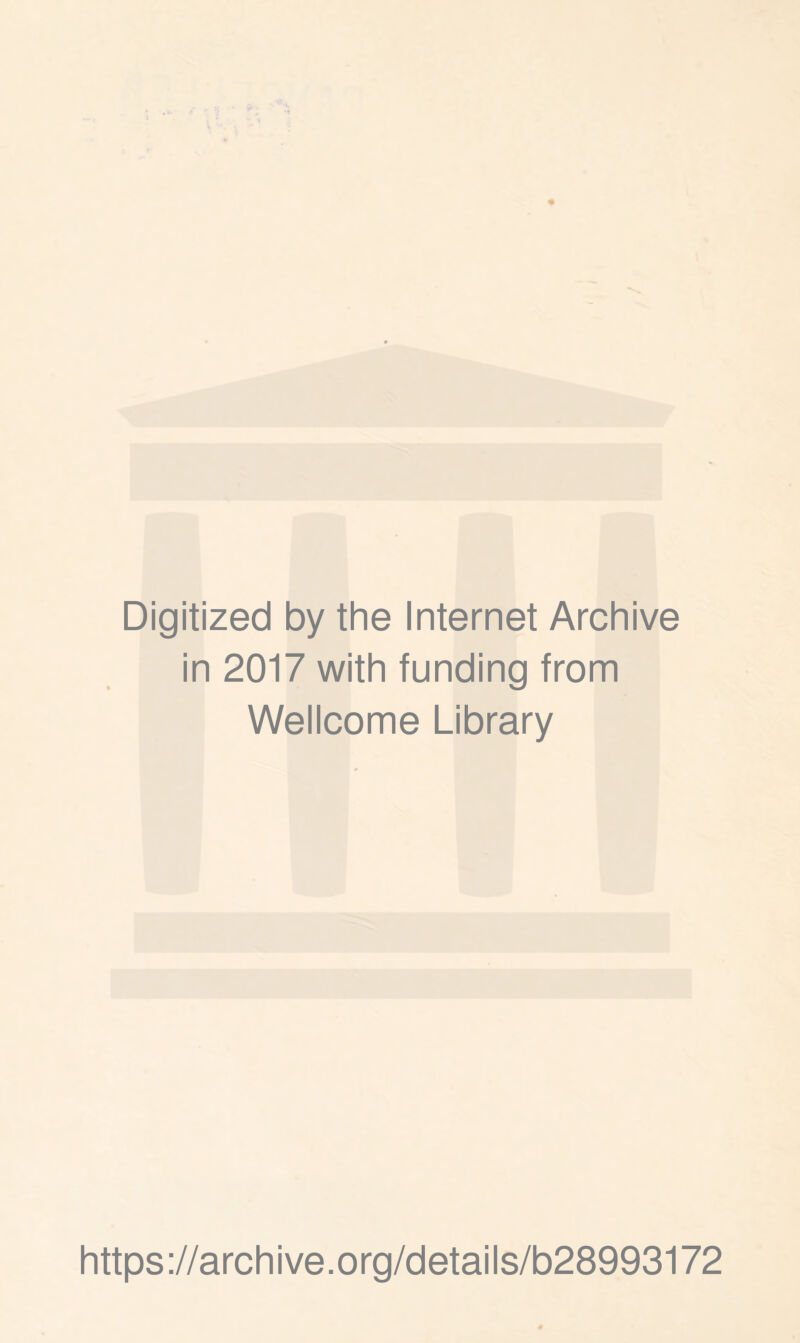 Digitized by the Internet Archive in 2017 with funding from Wellcome Library https://archive.org/details/b28993172