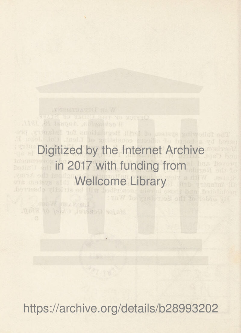 Digitized by the Internet Archive in 2017 with funding from Wellcome Library https://archive.org/details/b28993202