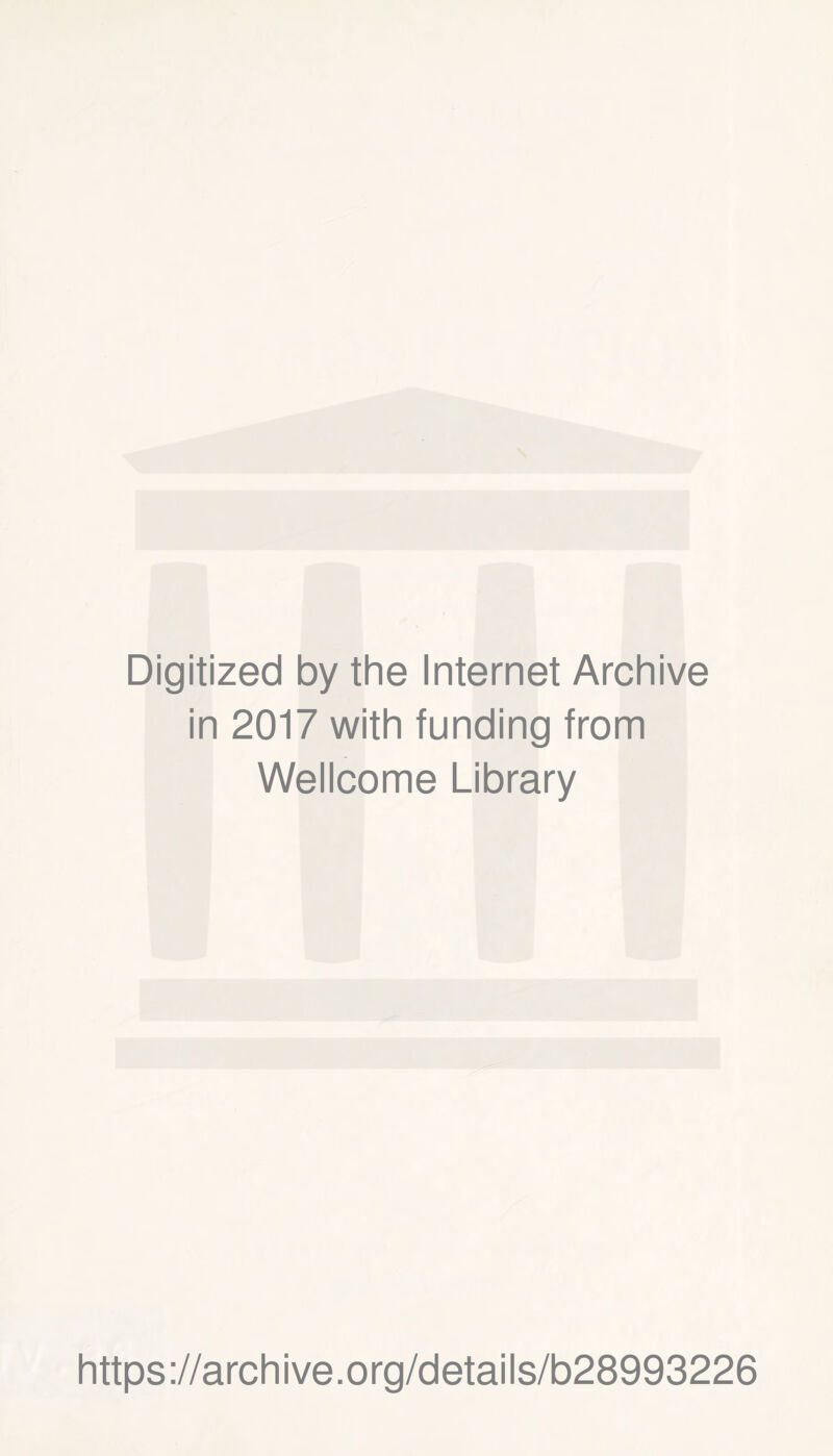 Digitized by the Internet Archive in 2017 with funding from Wellcome Library https://archive.org/details/b28993226