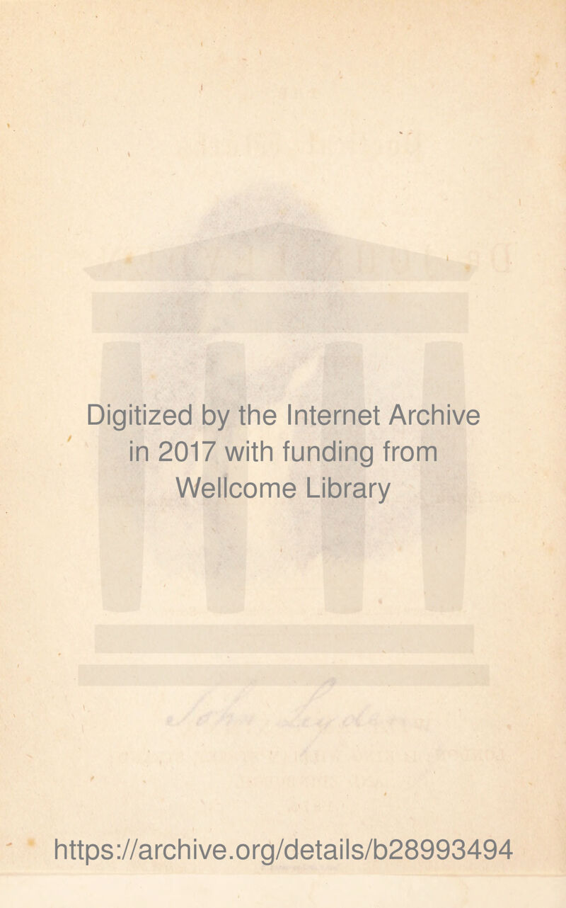 Digitized by the Internet Archive in 2017 with funding from Wellcome Library https://archive.org/details/b28993494