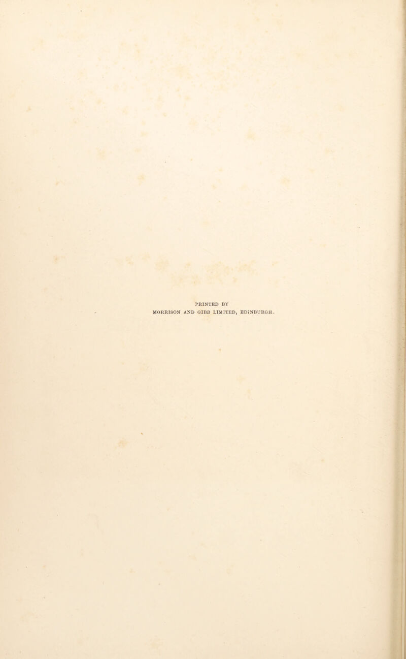 PRINTED BY MORRISON AND GIBB LIMITED, EDINBURGH