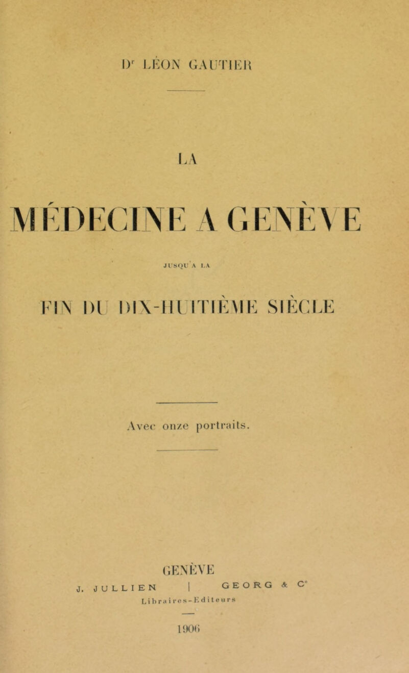 LA x JUSQU A LA Fl N Dl l)l\ltl ITIEMK SIECLE Avec onze portraits. GENÈVE J. JULLIEN G E O R G & C Libraires -Editeurs 190H