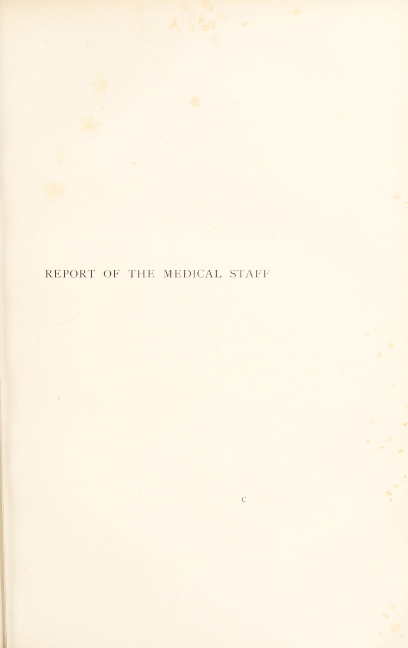 REPORT OF THE MEDICAL STAFF c