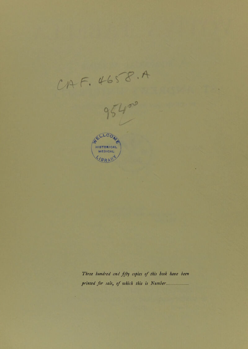 i4\ e • Three hundred and fifty copies of this hook have been printed for sale, of which this is Number