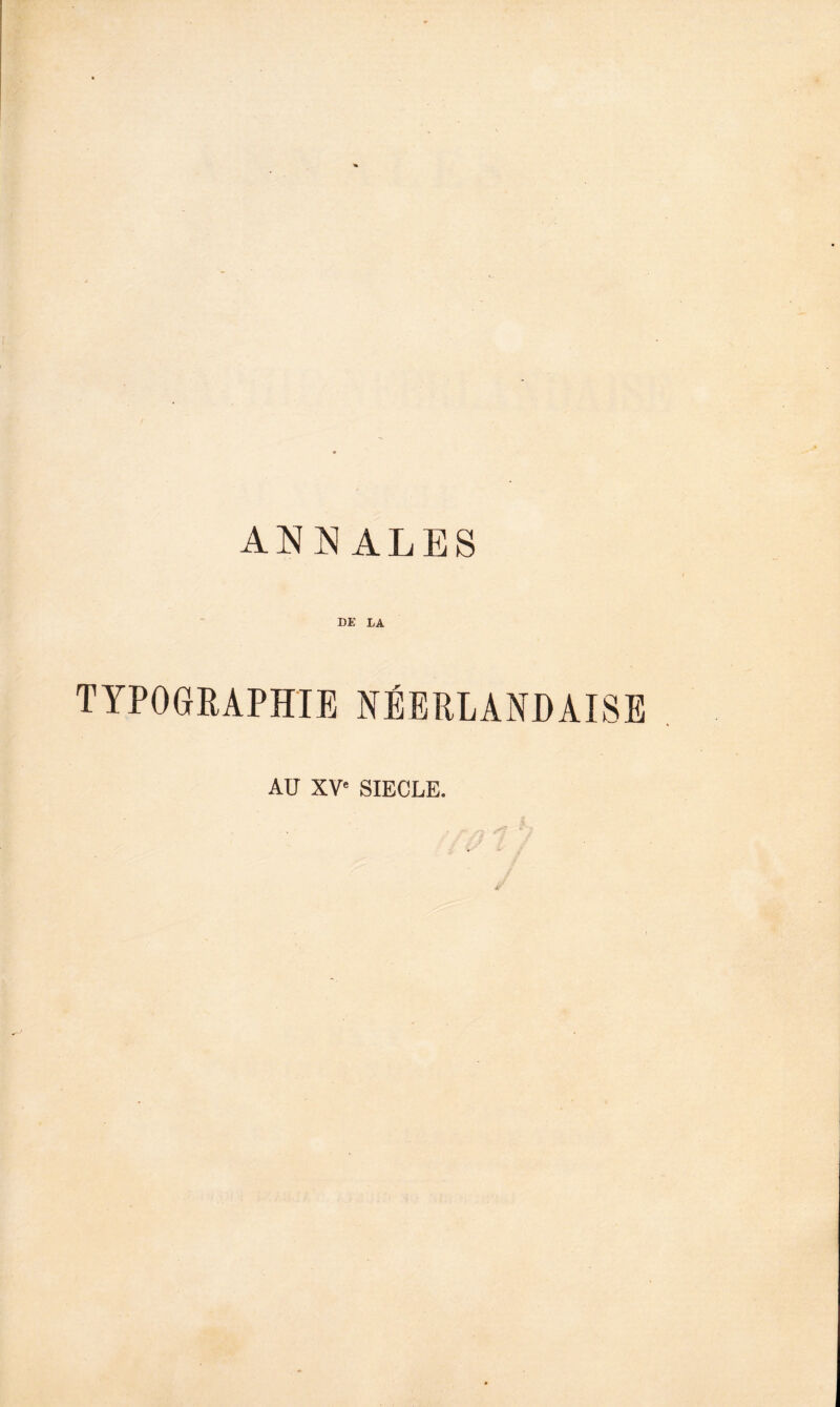 ANN ALES DE LA TYP06EAPHIE NÉERLANDAISE AU XV' SIECLE.