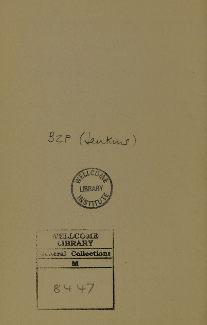 £ c. P (JjZ^^kouxS ) VELLCOidE J LIBRARY ' ''<efa^ Collections M gM 47