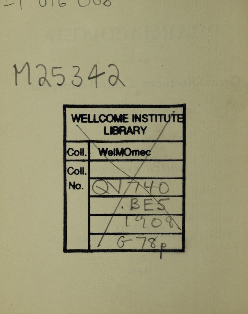 WELLCOME INSTITUTE \ LIBRARY Coll. WelMOmec Coll. No. ~rih: / l^oV <r~n f-