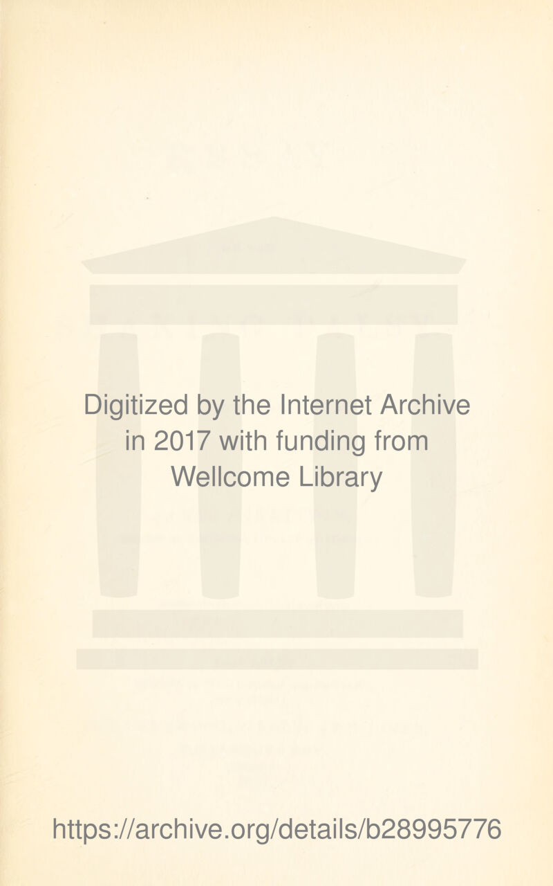 Digitized by the Internet Archive in 2017 with funding from Wellcome Library https://archive.org/details/b28995776
