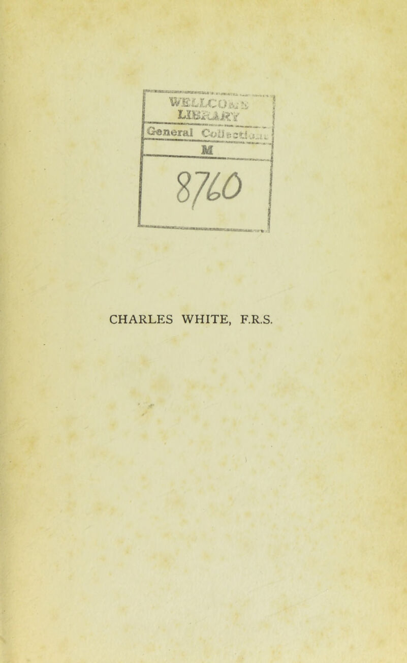 CHARLES WHITE, F.R.S.