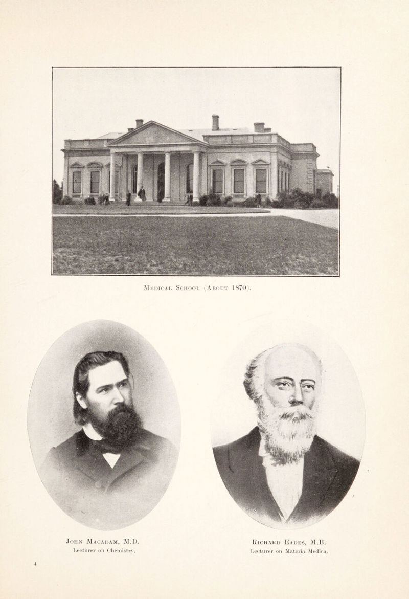 Medical School (About 1870). John Macadam, M.D. Lecturer on Chemistry. Richard Eades, M.B. Lecturer on Materia Medica.