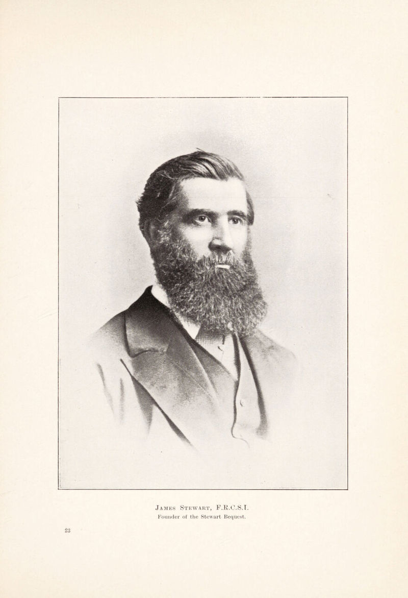 23 James Stewart, F.R.O.S.T. Founder of the Stewart Bequest.