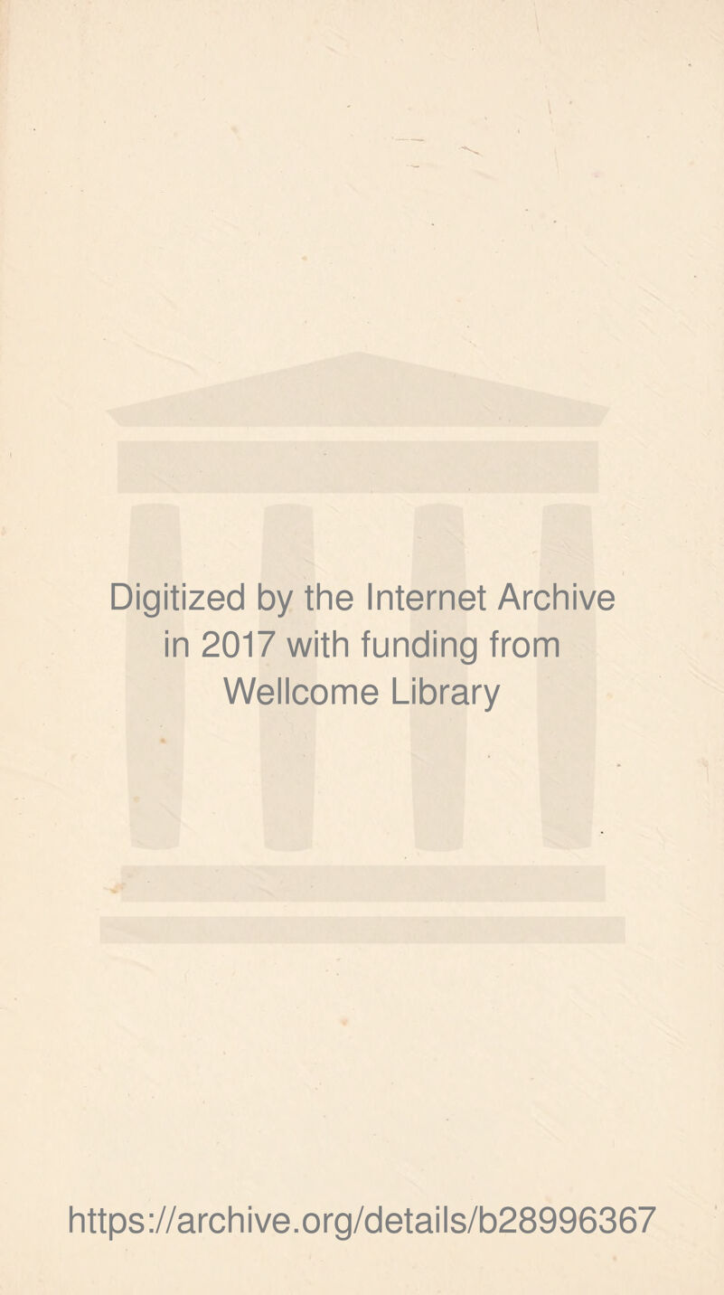 Digitized by the Internet Archive in 2017 with funding from Wellcome Library https://archive.org/details/b28996367