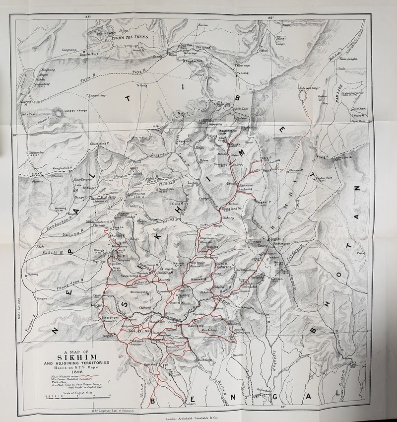North. Latitude A 'frSOMO TEL TUUNCr (Mtngkang T&ya Ta-tsang :io7o I On which Capc Turn 'skated, in T793 n/ J/ •alamo . is.ooo Langbu-chenga UpperRam 20,784 iPhaluug O' Cfoortenima P Tashunka./ 15 020 ? *Gora P i VjMi-fl 1 1 Spring \\ Kanglachen JDiomhu/M. Thakri Fort V MPhari) - JIpperYangm a JpiilE l:- ^ I Tai’JJigM «.jfe I Ramnascv Lachoong \GUtiMr AxancVenjyhga )annu ^:^\6apA. ?5;00.-y^ / 251,880 Waloong ^010,380 . 'mgjjDechenrol Mil YTseranv _ f Kang La JG,7ffO , mzhsa 'Hum! >i 8n380 7 'PTholi Ohanga 14.720 A Ka,ba.lv R ielepP’ SennenMf. Ralon&M, O ■';■ Sktigachellii ^Toplang Jentam Itincheupun^ lamtho) >arkam. Chafcum • PaycnbQtia Saridook-phu 'tiKalapolcri *m Fasho) RJEELJNC A MAP OF SIKHIM Vasndim AND ADJ 0 5 N 1N G TERR STQRS ES Based on G.T. S. Maps 1898 Major Waddells routes ~ — M = lama. - Buddhist monastery P <Jc X =Pass * A = Rale fixed by Great Trujom. Survey, 88° Longitude East of Greenwich London . Archibald Constable & Co.